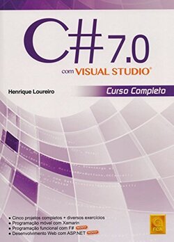 C# 7.0 com Visual Studio. Curso Completo