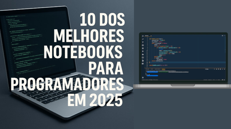 10 Melhores Notebooks para Programadores em 2025