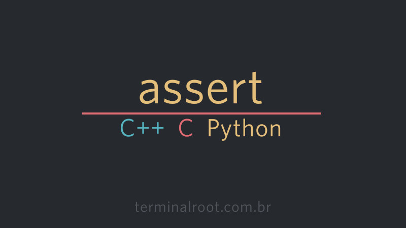 Entenda assert em C++, C e Python