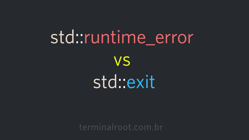 std::runtime_error vs std::exit , qual o melhor?