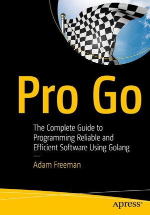 Pro Go: o guia completo para programar software confiável e eficiente usando Golang