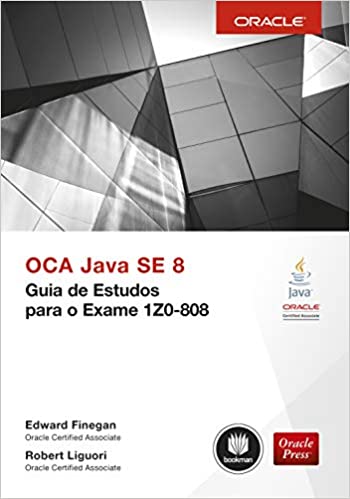OCA Java SE 8: Guia de Estudos para o Exame 1Z0-808