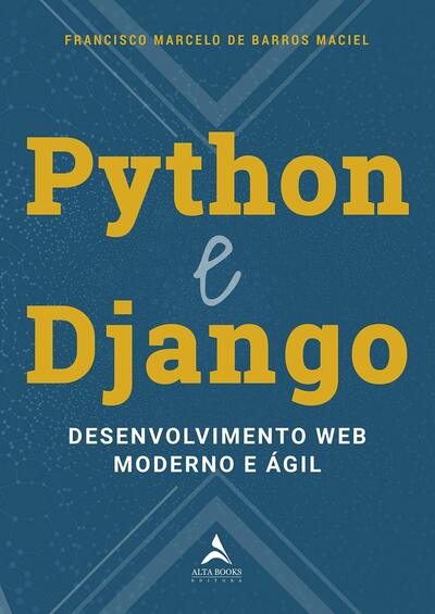 Python e Django: desenvolvimento web moderno e ágil