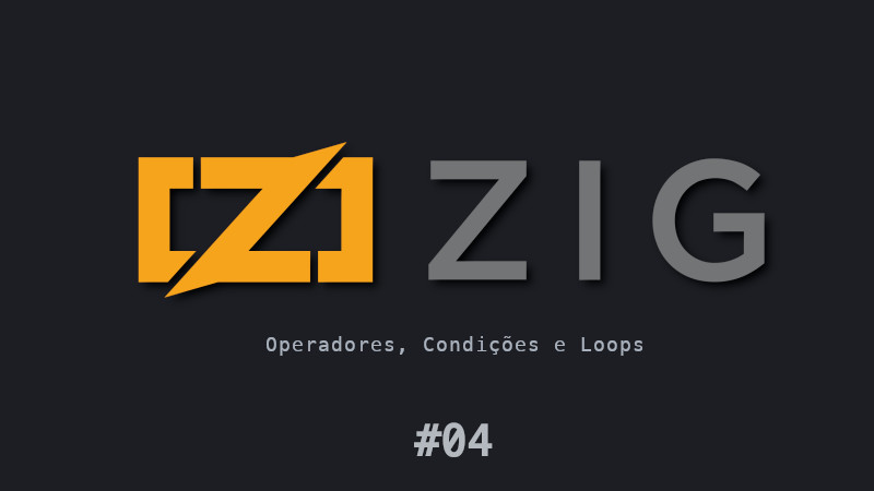 Zig Série: Parte IV